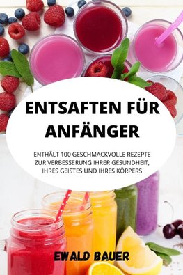 ENTSAFTEN FÜR ANFÄNGER