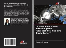 Da un grande potere derivano grandi responsabilità. Che dire di A.I. Doctor?