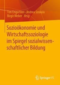 Sozioökonomie und Wirtschaftssoziologie im Kontext sozialwissenschaftlicher Bildung