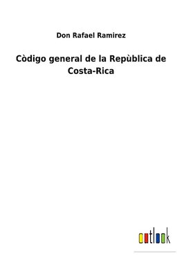 Còdigo general de la Repùblica de Costa-Rica