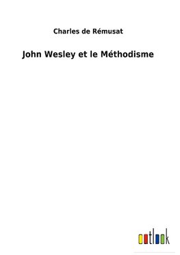 John Wesley et le Méthodisme