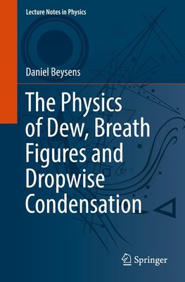 The Physics of Dew, Breath Figures and Dropwise Condensation