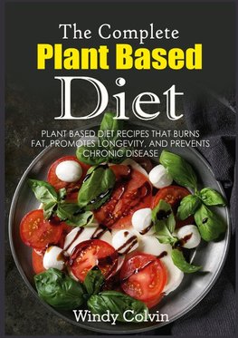 The Complete Plant Based Diet