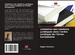 Limitation des relations juridiques dans l'ordre juridique de l'Union européenne