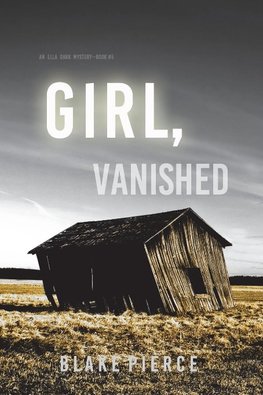 Girl, Vanished (An Ella Dark FBI Suspense Thriller-Book 5)