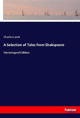 A Selection of Tales from Shakspeare