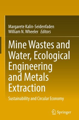 Mine Wastes and Water, Ecological Engineering and Metals Extraction