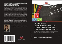 LA CULTURE ORGANISATIONNELLE D'UN ÉTABLISSEMENT D'ENSEIGNEMENT (OH) :