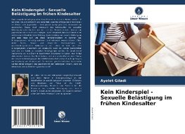 Kein Kinderspiel - Sexuelle Belästigung im frühen Kindesalter