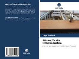 Stärke für die Möbelindustrie