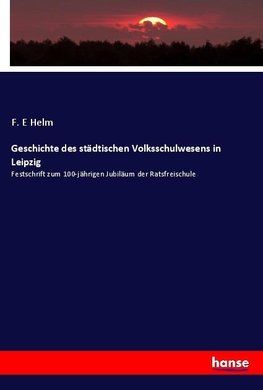 Geschichte des städtischen Volksschulwesens in Leipzig