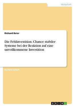 Die Fehlinvestition. Chance stabiler Systeme bei der Reaktion auf eine unvollkommene Investition