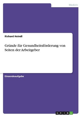 Gründe für Gesundheitsförderung von Seiten der Arbeitgeber