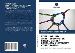 FÜHRUNG UND ARBEITSBEDINGTER STRESS BEI DER LASALLIAN UNIVERSITY CORPORATION