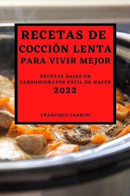 RECETAS DE COCCIÓN LENTA PARA VIVIR MEJOR 2022