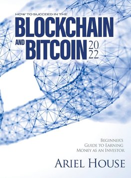 HOW TO SUCCEED IN THE BLOCKCHAIN AND BITCOIN 2022