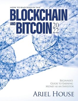 HOW TO SUCCEED IN THE BLOCKCHAIN AND BITCOIN 2022