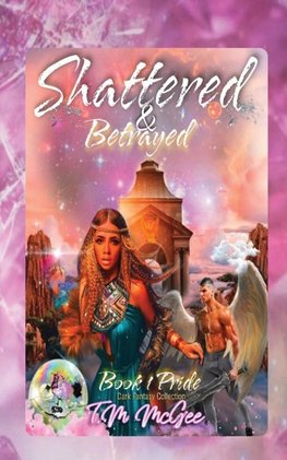 Shattered & Betrayed    Pride Book 1