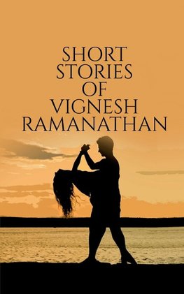 Short Stories Of Vignesh Ramanathan