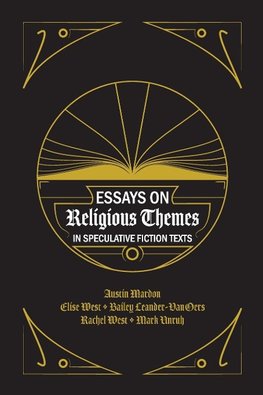 Essays on Religious Themes in Speculative Fiction Texts