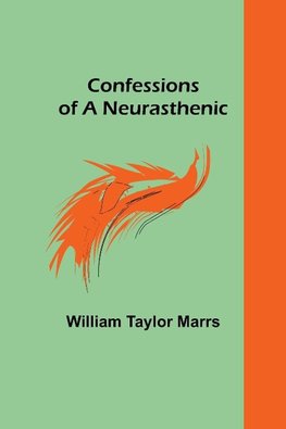 Confessions of a Neurasthenic