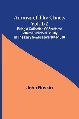 Arrows of the Chace, vol. 1/2 ; being a collection of scattered letters published chiefly in the daily newspapers 1840-1880