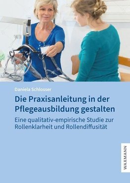 Die Praxisanleitung in der Pflegeausbildung gestalten