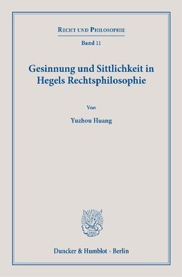 Gesinnung und Sittlichkeit in Hegels Rechtsphilosophie.