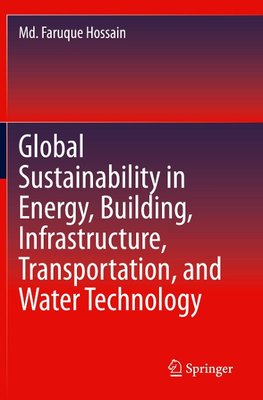 Global Sustainability in Energy, Building, Infrastructure, Transportation, and Water Technology