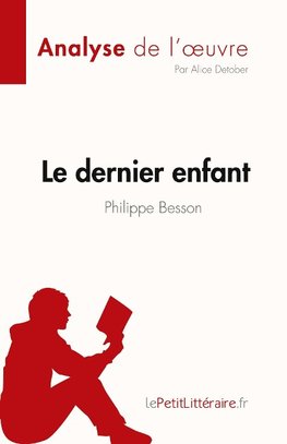 Le dernier enfant de Philippe Besson (Analyse de l'oeuvre)