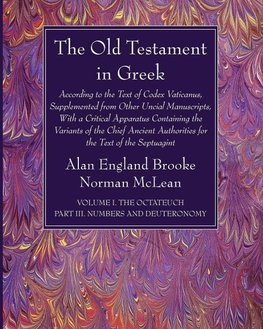 The Old Testament in Greek, Volume I The Octateuch, Part III Numbers and Deuteronomy