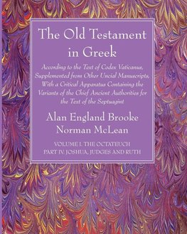 The Old Testament in Greek, Volume I The Octateuch, Part IV Joshua, Judges and Ruth