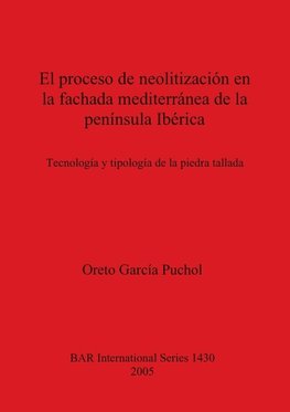 El proceso de neolitización en la fachada mediterránea de la península Ibérica