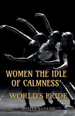 'WOMEN THE IDLE OF CALMNESS'