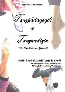 Tanzpädagogik & Tanzmedizin ¿ Fach- und Arbeitsbuch Tanzpädagogik (Hardcover-Ausgabe)