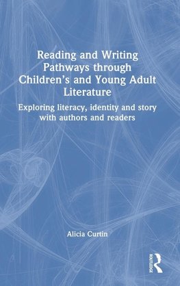 Reading and Writing Pathways through Children's and Young Adult Literature