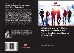 Influence de la culture organisationnelle sur l'activité d'innovation du personnel