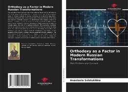 Orthodoxy as a Factor in Modern Russian Transformations