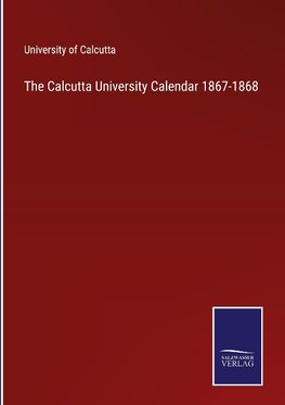 The Calcutta University Calendar 1867-1868