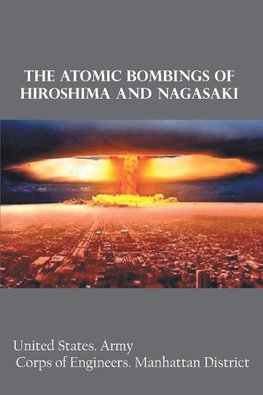 The Atomic Bombings of Hiroshima and Nagasaki