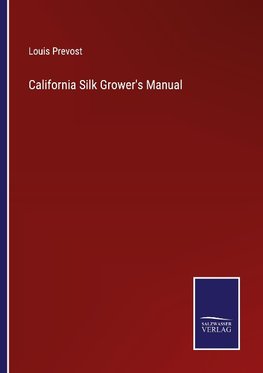California Silk Grower's Manual
