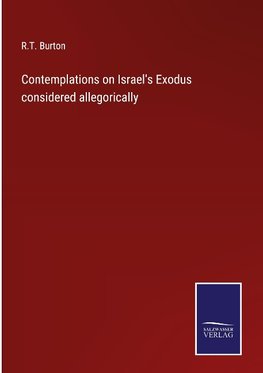 Contemplations on Israel's Exodus considered allegorically