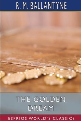 The Golden Dream (Esprios Classics)