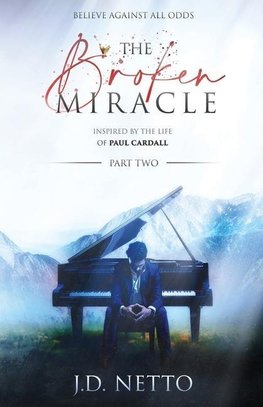 The Broken Miracle - Inspired by the Life of Paul Cardall