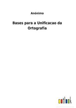 Bases para a Unificacao da Ortografia