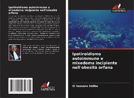 Ipotiroidismo autoimmune e mixedema incipiente nell'obesità orfana