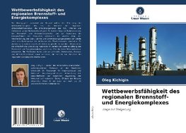 Wettbewerbsfähigkeit des regionalen Brennstoff- und Energiekomplexes