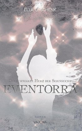 EVENTORRA - Das schwarze Herz der Sehnsucht (Band 2)