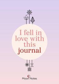 I fell in Love with this Journal