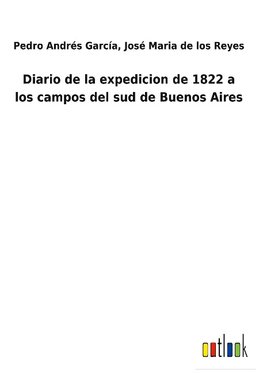 Diario de la expedicion de 1822 a los campos del sud de Buenos Aires